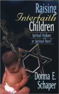 Raising Interfaith Children: Spiritual Orphans or Spiritual Heirs?
