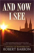 And Now I See: A Theology of Transformation