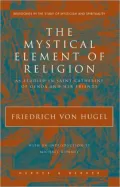 Mystical Element of Religion as Studied in Saint Catherine of Genoa and Her Friends