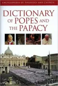 Dictionary of Popes and the Papacy: A Concise Encyclopedia of Theology and Church
