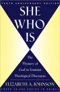 She Who Is: The Mystery of God in Feminist Theological Discourse