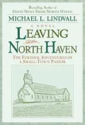 Leaving North Haven: The Further Adventures of a Small Town Pastor
