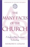 Many Faces of the Church( Companions To The New Testament Series): A Study in New Testament Ecclesiology