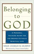 Belonging to God: A Personal Training Guide for a Deeper Catholic Spiritual Life
