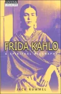 Frida Kahlo A Spiritual Biography