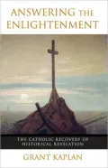 Answering the Enlightenment: The Catholic Recovery of Historical Revelation