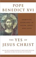 Yes of Jesus Christ: Exercises in Faith, Hope and Love