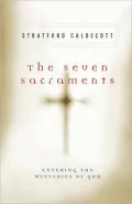 Seven Sacraments: Entering the Mysteries of God