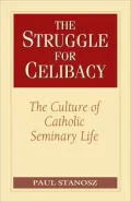 Struggle for Celibacy: The Culture of Catholic Seminary Life