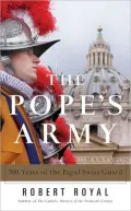 Pope's Army: 500 Years of the Papal Swiss Guard