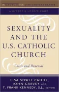 Sexuality and the U.S. Catholic Church: Crisis and Renewal, Volume 2: The Church In The 21st Century series
