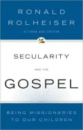 Secularity and the Gospel: Being Missionaries to Our Children