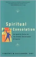Spiritual Consolation: An Ignatian Guide for the Greater Discernment of Spirits