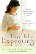 Prayerfully Expecting: A Nine-Month Novena for Mothers-to-Be