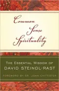 Common Sense Spirituality: The Essential Wisdom of David Steindl-Rast