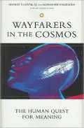 Wayfarers in the Cosmos: The Human Quest for Meaning