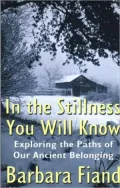 In the Stillness You Will Know: Exploring the Paths of Our Ancient Belonging