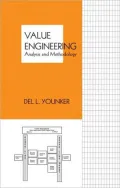 Value Engineering; Analysis and Methodology Series (Cost Engineering Series, Vol. 30)