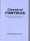 Classical FORTRAN: Programming for Engineering and Scientific Applications