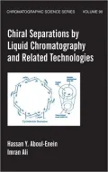Chiral Separations by Liquid Chromatography and Related Technologies (Chromatographic Science Series, Vol. 90)