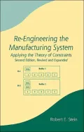 Re-Engineering the Manufacturing System: Applying the Theory of Constraints, Vol. 62