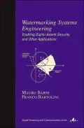 Watermarking Systems Engineering (Signal Processing and Communications Series): Enabling Digital Assets Security and Other Applications