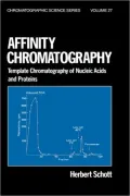 Affinity Chromatography: Template Chromatography of Nucleic Acids and Proteins, Vol. 27