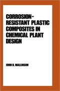 Corrosion-Resistant Plastic Composites in Chemical Plant Design, Vol. 18