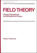 Field Theory Vol. 120: Classical Foundations and Multiplicative Groups
