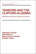 Tensors and the Clifford Algebra: Application to the Physics of Bosons and Fermions, Vol. 163
