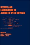 Design and Fabrication of Acousto-Optic Devices, Vol. 41
