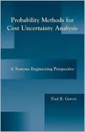 Probability Methods for Cost Uncertainty Analysis: A Systems Engineering Perspective