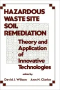 Hazardous Waste Site Soil Remediation: Theory and Application of Innovative Technologies, Vol. 6