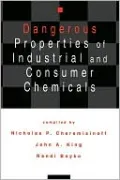 Dangerous Properties of Industrial and Consumer Chemicals