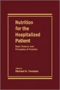 Nutrition for the Hospitalized Patient: Basic Science and Principles of Practice