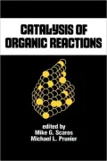 Catalysis of Organic Reactions, Vol. 62