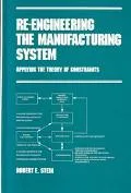 Re-Engineering the Manufacturing System Applying the Theory of Constraints