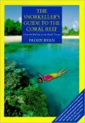 Snorkellers Guide to the Coral Reef: From the Red Sea to the Pacific Ocean