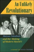 An Unlikely Revolutionary: Matsuo Takabuki and the Making of Modern Hawai'i