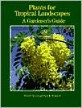 Plants for Tropical Landscapes: A Gardener's Guide