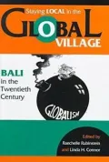 Staying Local in the Global Village : Bali in the Twentieth Century