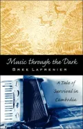 Music Through the Dark A Tale of Survival in Cambodia