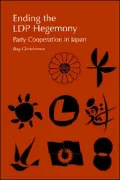 Ending the LDP Hegemony: Party Cooperation in Japan
