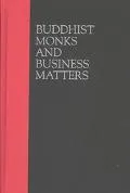 Buddhist Monks and Business Matters: Still More Papers on Monastic Buddhism in India
