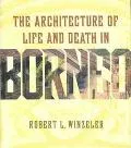 The Architecture of Life and Death in Borneo