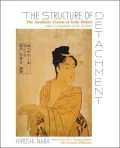 The Structure of Detachment: The Aesthetic Vision of Kuki Shuzo