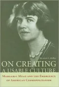 On Creating a Usable Culture: Margaret Mead and the Emergence of American Cosmopolitanism