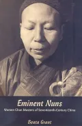 Eminent Nuns: Women Chan Masters of Seventheenth-Century China