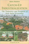 Catch-up Industrialization: The Trajectory and Prospects of East Asian Economies