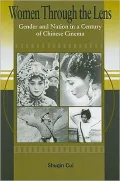 Women Through the Lens: Gender and Nation in a Century of Chinese Cinema